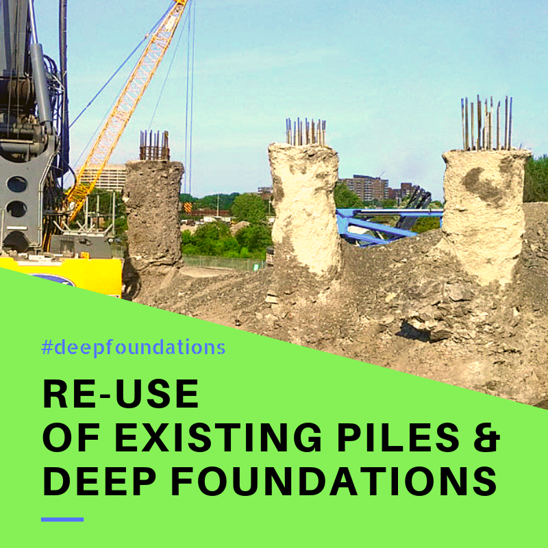 Reuse of existing piles and deep foundations